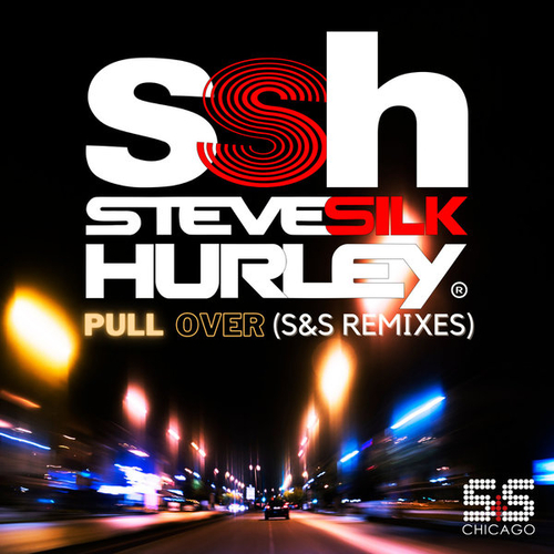 Steve Silk Hurley - Pull Over (S&S Remixes) [SSR2202800]
